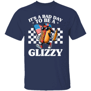 It’s a Bad Day to Be a Glizzy T Shirt – Funny 4th of July Hot Dog Meme Tee N