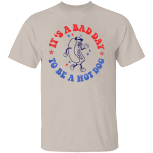 It’s a Bad Day to Be a Hot Dog T Shirt – Funny 4th of July BBQ Graphic Tee S