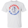It’s a Bad Day to Be a Hot Dog T Shirt – Funny 4th of July BBQ Graphic Tee W