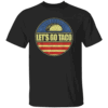 LET'S GO TACO SHIRT TACO Trade Meme Tee Trump Always Chickens Out Anti Trump Political Satire B