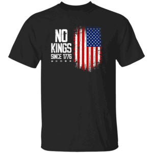 No Kings In America Since 1776 Shirt 4th Of July Independence Day Anti Trump Patriotic Statement B