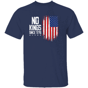 No Kings In America Since 1776 Shirt 4th Of July Independence Day Anti Trump Patriotic Statement N
