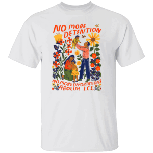 No More Deportation ABOLISH ICE Shirt Anti ICE Anti Trump Immigrants Make America Great W