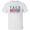 TACO TRUMP ALWAYS CHICKENS OUT SHIRT Trump Always Chickens Out Anti Trump Political Satire W