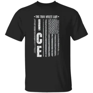 THE THIN WHITE LINE ICE SHIRT Support ICE Immigration Officers American Flag Patriots Border Patrol B
