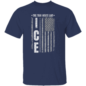 THE THIN WHITE LINE ICE SHIRT Support ICE Immigration Officers American Flag Patriots Border Patrol N