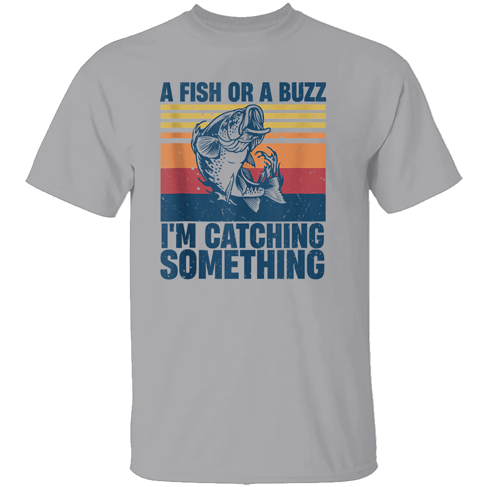 A FISH OR A BUZZ I’M CATCHING SOMETHING SHIRT Funny Fishing Tee for Anglers - Beer & Bait Outdoor Humor G A FISH OR A BUZZ I’M CATCHING SOMETHING SHIRT Funny Fishing Tee for Anglers Beer & Bait Outdoor Humor G