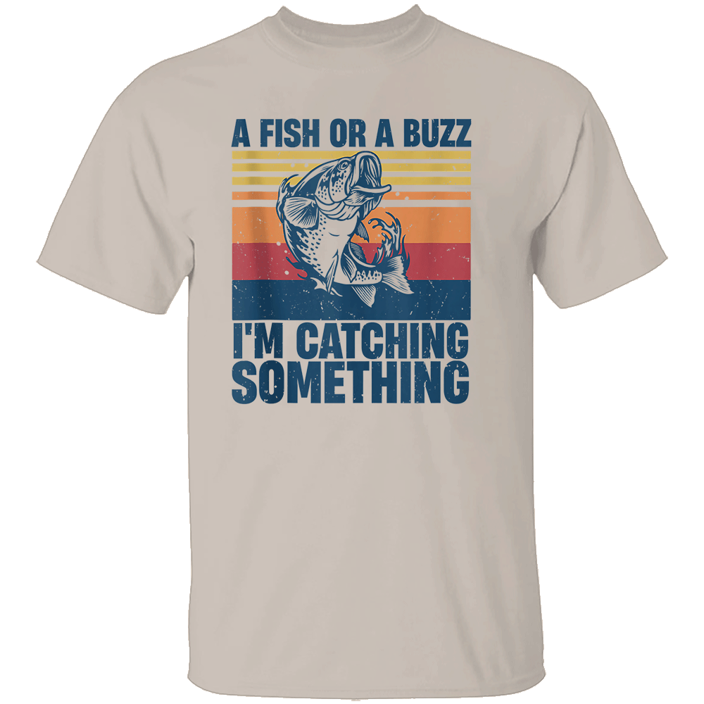 A FISH OR A BUZZ I’M CATCHING SOMETHING SHIRT Funny Fishing Tee for Anglers - Beer & Bait Outdoor Humor S A FISH OR A BUZZ I’M CATCHING SOMETHING SHIRT Funny Fishing Tee for Anglers Beer & Bait Outdoor Humor S