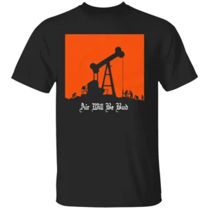 AIR WILL BE BUD T SHIRT There Will Be Blood x Air Bud Parody – Funny Oil Pump Dog Bone Shirt – Dark Humor Movie Mashup Tee