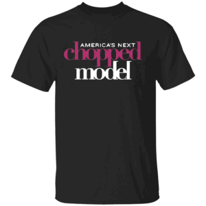 AMERICA'S NEXT CHOPPED MODEL SHIRT Funny Cooking Show Parody Tee B