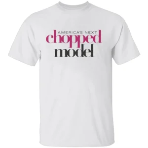 AMERICA'S NEXT CHOPPED MODEL SHIRT Funny Cooking Show Parody Tee W