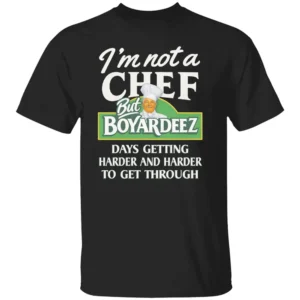 BOYARDEEZ DAYS SHIRT Funny Chef Parody Tee for Rough Weeks