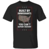 BUILT BY IMMIGRANTS YOU CAN’T DEPORT HISTORY SHIRT Pro Immigration Activist Tee Human Rights & Social Justice Statement B