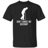 DON'T FORGET MY DISCOUNT SHIRT Funny Retail & Shopping Humor Tee Customer Service Attire B
