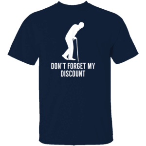 DON'T FORGET MY DISCOUNT SHIRT Funny Retail & Shopping Humor Tee Customer Service Attire N