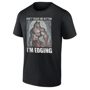 DON’T TOUCH ME KITTEN I’M EDGING SHIRT Funny Muscular Werewolf Moon Tee – Brain Rot Shirt – Edgy Fantasy Design
