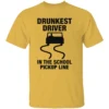 Drunkest Driver In The School Pickup Line Shirt Funny Parent Humor Tee Y