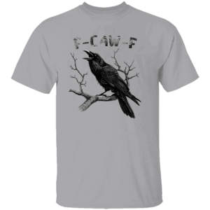 F CAW F SHIRT Funny Raven Graphic Tee Sarcastic Gothic Crow Bird T Shirt Dark Humor Pun Shirt G
