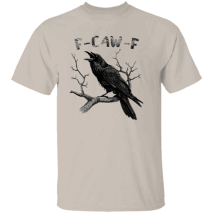 F CAW F SHIRT Funny Raven Graphic Tee Sarcastic Gothic Crow Bird T Shirt Dark Humor Pun Shirt S