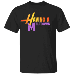 HAVING A MELTDOWN SHIRT Funny Retro Hannah Montana Style Tee 2000s Y2K Quote T Shirt B