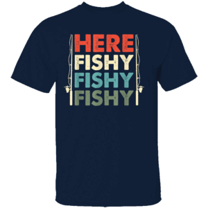 HERE FISHY FISHY FISHY SHIRT Funny Fishing Tee Trendy USA Angler Apparel N