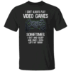 I DON'T ALWAYS PLAY VIDEO GAMES SHIRT Funny Gamer Life Tee Eat, Sleep, Game, Repeat Humor Shirt B