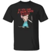 IF YOU GIVE A DRUNK MOUSE A CIGGY SHIRT Funny Smoking Mouse Meme Tee B