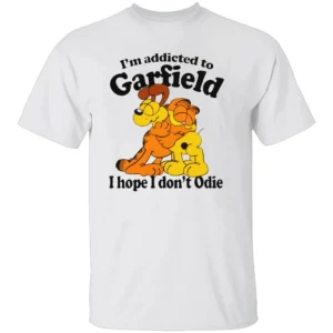 I'M ADDICTED TO ORANGE CAT HOPE I DON'T ODIE SHIRT Garfield Meme Tee for Cat Lovers W