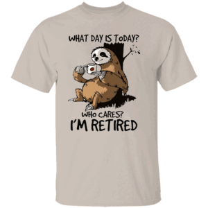 I’m Retired Sloth Shirt Funny Retirement T Shirt What Day Is Today Who Cares Tee Lazy Coffee Sloth Graphic Gift for Retired Men & Women S