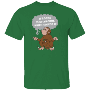 It Looks Just As Cool When You Do It Shirt Funny Smoking Monkey Meme Tee Sarcastic Anti Smoking Humor Shirt