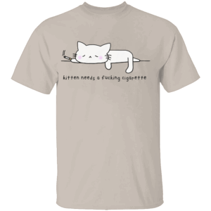 KITTEN NEEDS A FUCKING CIGARETTE SHIRT Funny Smoking Cat Meme Tee – Grumpy Feline Humor Shirt S