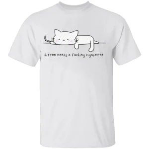 KITTEN NEEDS A FUCKING CIGARETTE SHIRT Funny Smoking Cat Meme Tee – Grumpy Feline Humor Shirt W