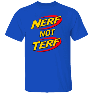 NERF NOT TERF SHIRT Parody Tee Inspired by It’s Nerf or Nothin Logo LGBTQ+ Ally Statement Tee