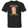NEVER KILL YOURSELF SHIRT Jeffrey Epstein