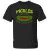 PICKLES ARE GREAT UNTIL YOU'RE IN ONE SHIRT Funny Food Pun Tee B