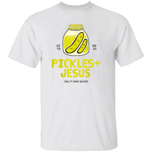 PICKLES JESUS SALTY AND SAVED SHIRT Funny Christian Tee Faith with Flavor & Humor W