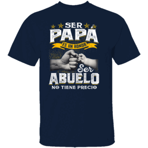 SER PAPÁ ES UN HONOR, SER ABUELO NO TIENE PRECIO SHIRT Spanish Grandpa Father Tee Heartfelt Gift for Abuelo & Papá N