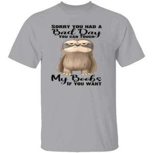 SORRY YOU HAD A BAD DAY YOU CAN TOUCH MY BOOBS IF YOU WANT SHIRT Funny Cute Sloth Tee G