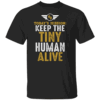 TODAY'S MISSION KEEP THE TINY HUMAN ALIVE SHIRT Funny New Dad Tee First Time Father Gift B