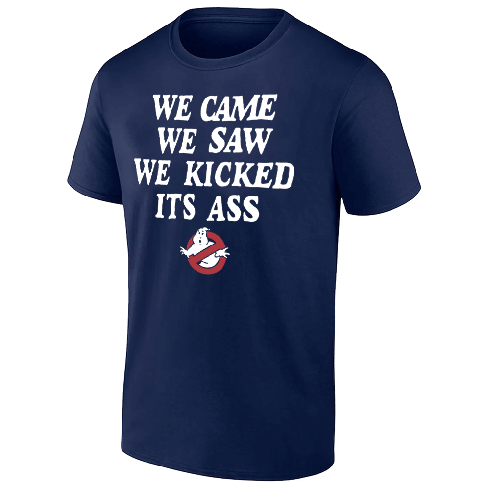 WE CAME - WE SAW - WE KICKED ITS ASS SHIRT Ghostbusters Iconic Quote Tee N WE CAME WE SAW WE KICKED ITS ASS SHIRT Ghostbusters Iconic Quote Tee N