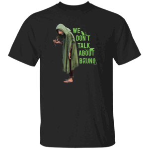 WE DON’T TALK ABOUT BRUNO SHIRT Funny Disney Encanto Tee Bruno Madrigal Fan Apparel B