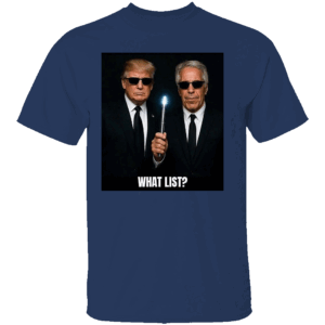 WHAT LIST SHIRT Trump x Epstein Parody Tee Funny Men in Black Poster Style Political Satire T Shirt N