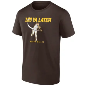 103 YA LATER SHIRT Mason Miller San Diego Padres Tee – Fastball Heat MLB Pitcher Tribute
