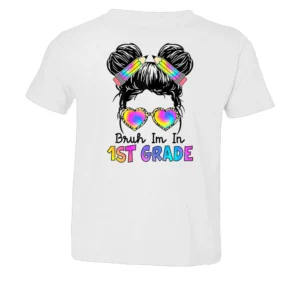 Bruh I'm In 1ST GRADE SHIRT Messy Bun First Day of School Girls – 1st Grade Girl Happy Back to School Rainbow Style