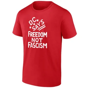 DC SAYS – FREEDOM NOT FASCISM SHIRT Protests Trump's Federal Takeover – Free DC Activism Tee R