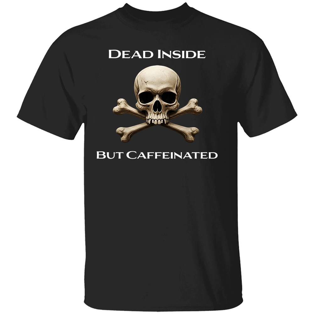 DEAD INSIDE BUT CAFFEINATED SHIRT Funny Coffee Lover Skull Tee – Dark Humor Graphic T-Shirt B DEAD INSIDE BUT CAFFEINATED SHIRT Funny Coffee Lover Skull Tee – Dark Humor Graphic T Shirt B