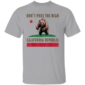 DON’T POKE THE BEAR CALIFORNIA REPUBLIC SHIRT California Flag Bear Tee – State Pride & Political Statement Apparel G