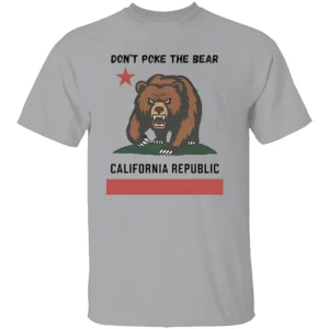 DON’T POKE THE BEAR CALIFORNIA REPUBLIC SHIRT California Flag Political Protest Tee – Newsom vs. Trump Statement Apparel G