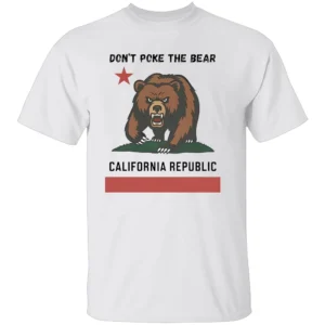 DON’T POKE THE BEAR CALIFORNIA REPUBLIC SHIRT California Flag Political Protest Tee – Newsom vs. Trump Statement Apparel W
