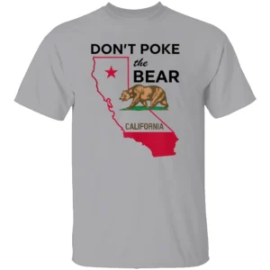 DON’T POKE THE BEAR CALIFORNIA REPUBLIC SHIRT California State Map & Bear Flag Tee – Political Statement Apparel G